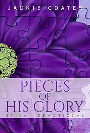 Pieces of His Glory: 31 day devotional